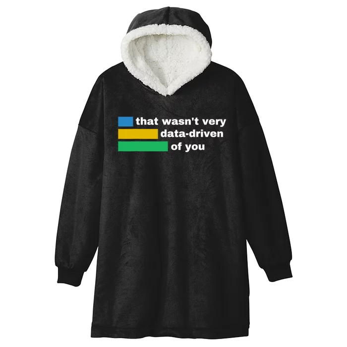 That WasnT Very Data Driven Of You Funny Data Analyst Geek Hooded Wearable Blanket