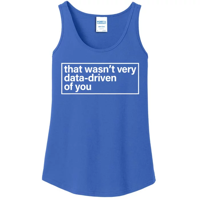 That Wasn’T Very Data Driven Of You Humor Quote Ladies Essential Tank