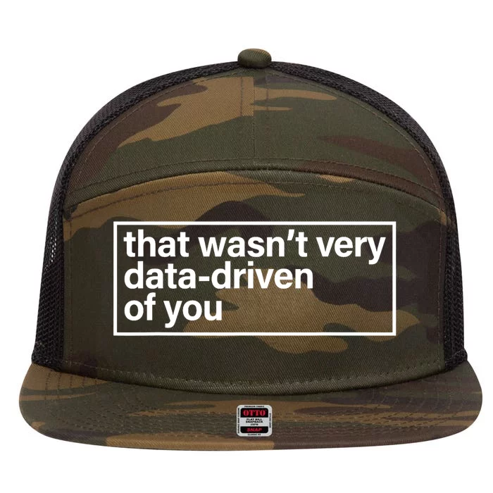 That Wasn’T Very Data Driven Of You Humor Quote 7 Panel Mesh Trucker Snapback Hat