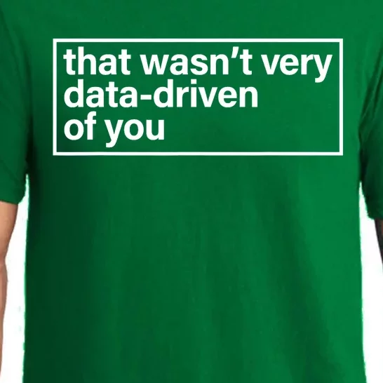 That Wasn’T Very Data Driven Of You Humor Quote Pajama Set