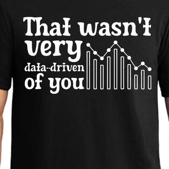 That WasnT Very Datadriven Of You Funny Scientist Analysts Pajama Set