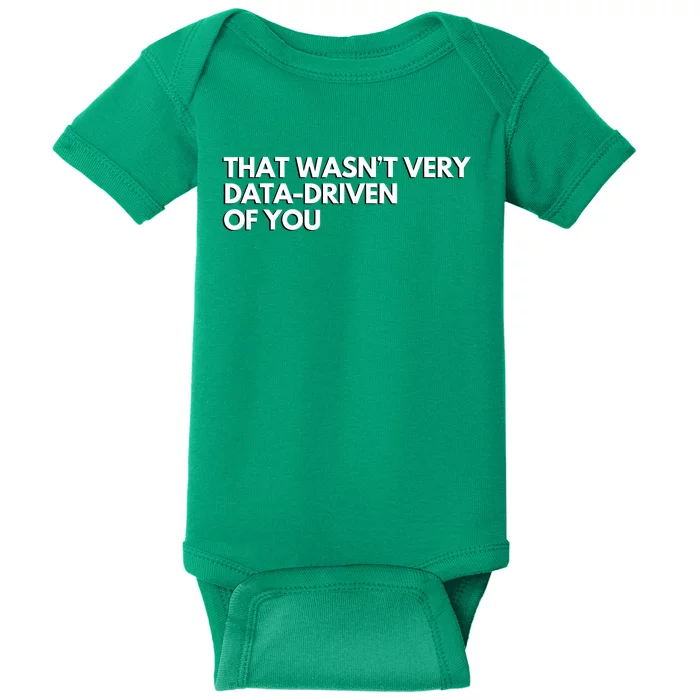 That Wasnt Very Data Driven Of You Baby Bodysuit