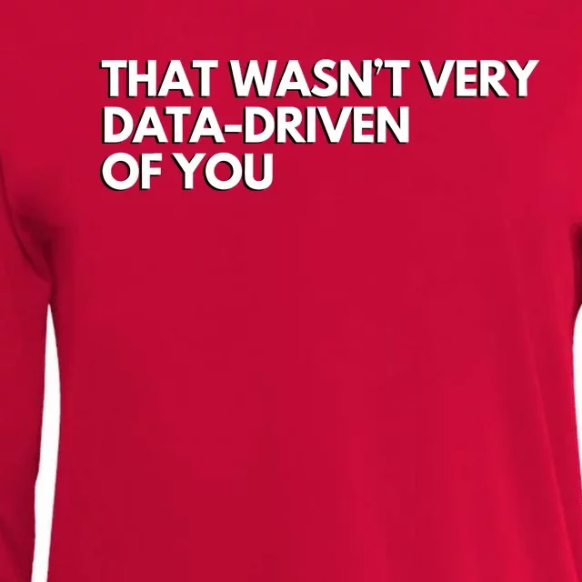 That Wasnt Very Data Driven Of You Womens Cotton Relaxed Long Sleeve T-Shirt