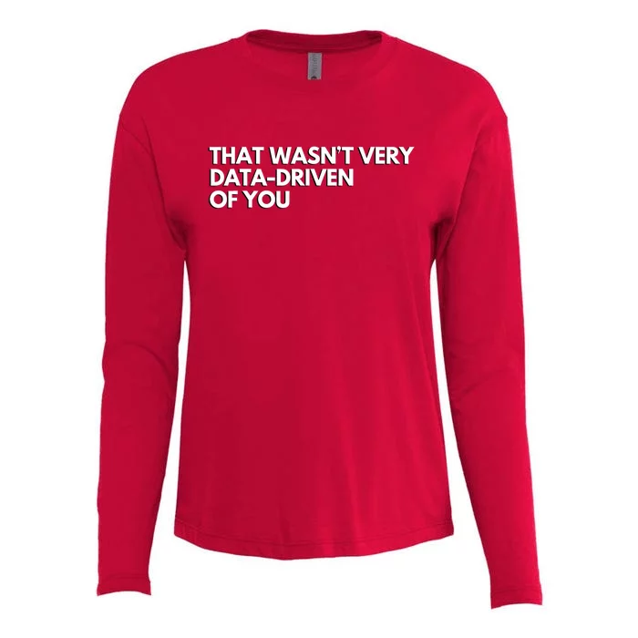 That Wasnt Very Data Driven Of You Womens Cotton Relaxed Long Sleeve T-Shirt