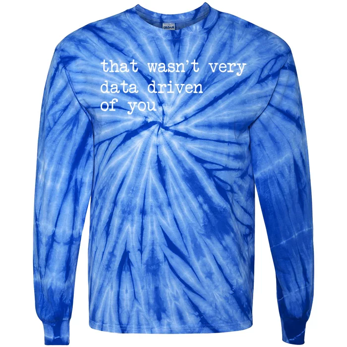 That WasnT Very Data Driven Of You Tie-Dye Long Sleeve Shirt