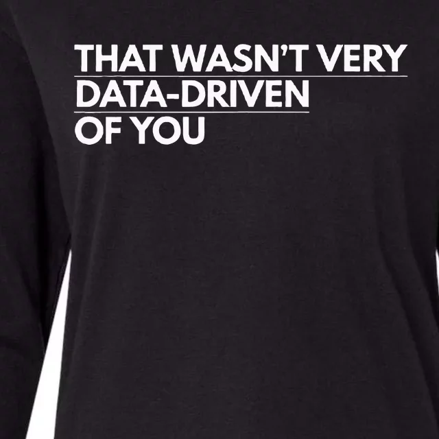 That WasnT Very Data Driven Of You Womens Cotton Relaxed Long Sleeve T-Shirt