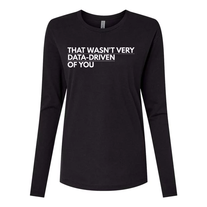 That WasnT Very Data Driven Of You Womens Cotton Relaxed Long Sleeve T-Shirt