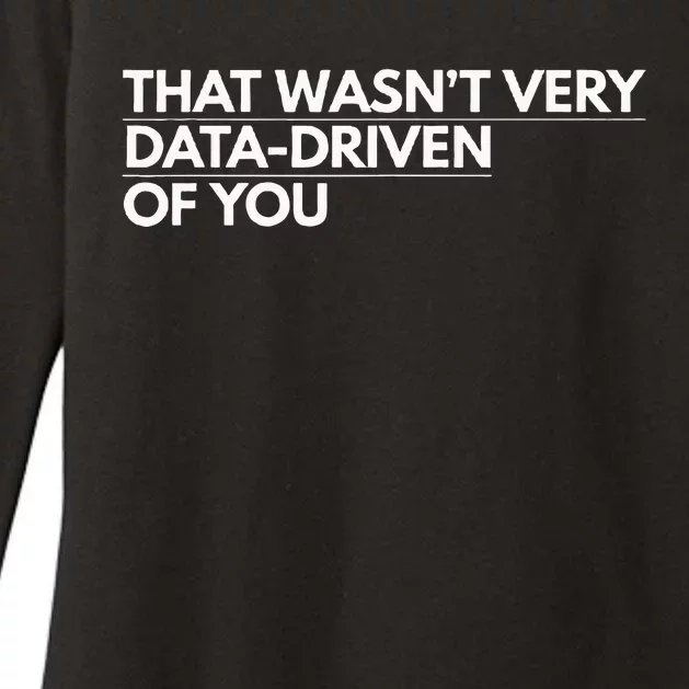 That WasnT Very Data Driven Of You Womens CVC Long Sleeve Shirt