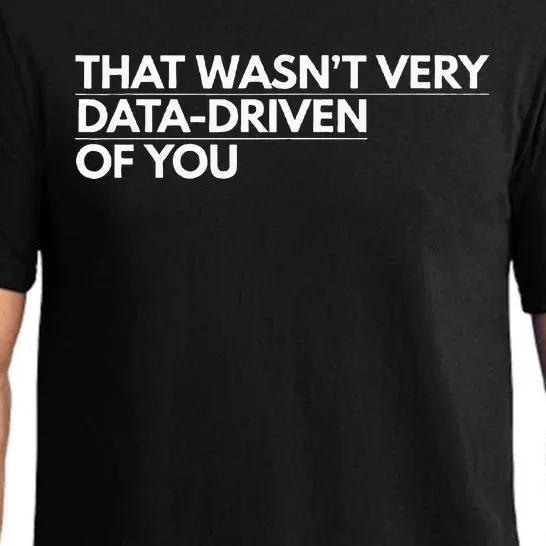 That WasnT Very Data Driven Of You Pajama Set