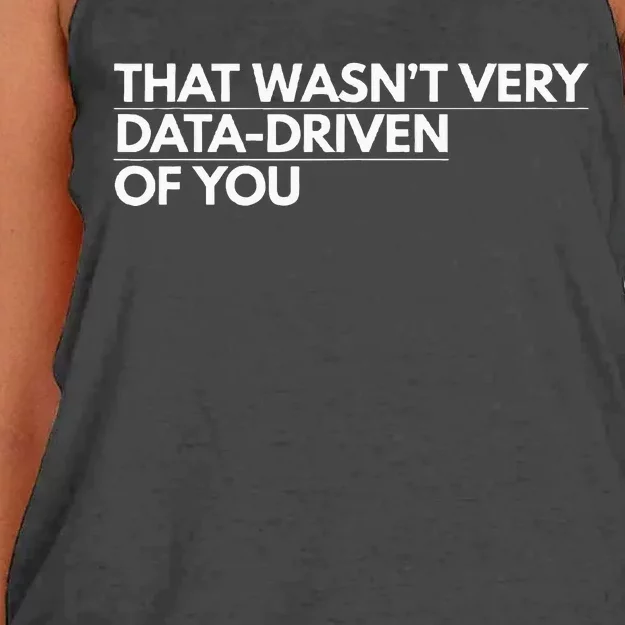 That WasnT Very Data Driven Of You Women's Knotted Racerback Tank