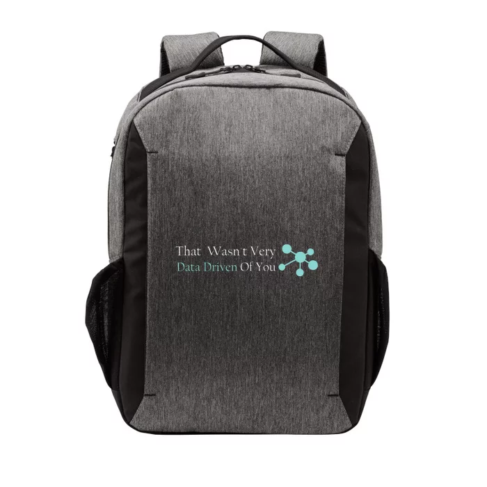 That WasnT Very Datadriven Of You Data Geek Vector Backpack