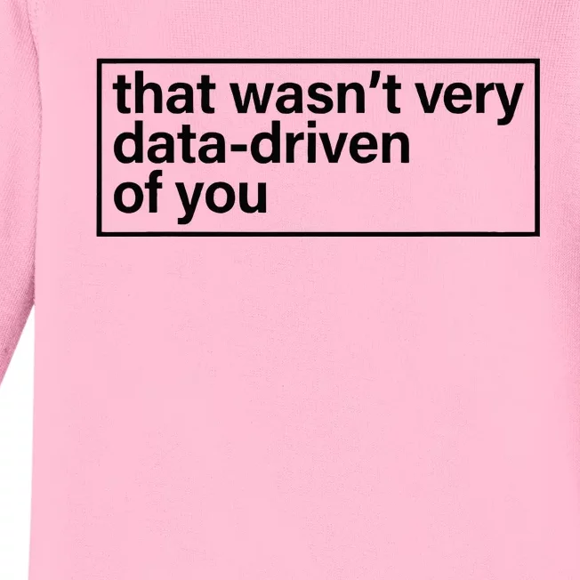 That Wasn’T Very Data Driven Of You Humor Quote Baby Long Sleeve Bodysuit