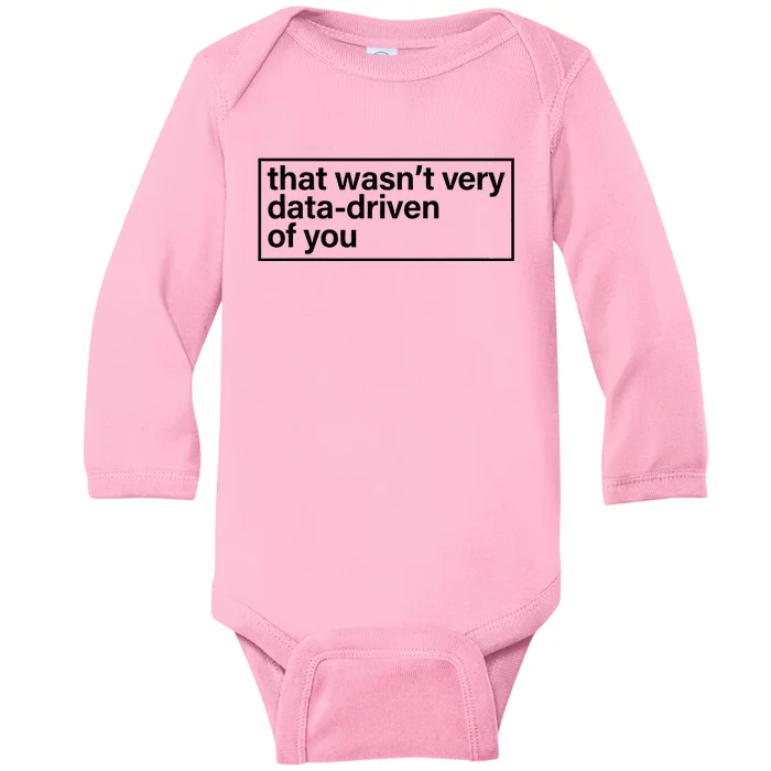 That Wasn’T Very Data Driven Of You Humor Quote Baby Long Sleeve Bodysuit