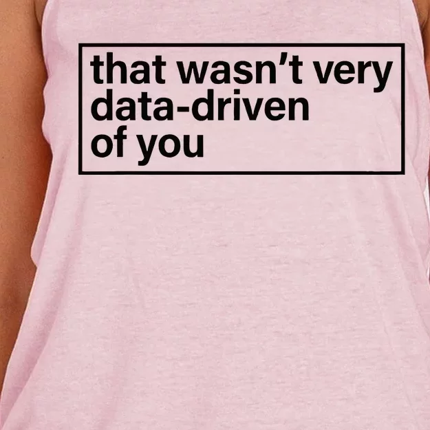 That Wasn’T Very Data Driven Of You Humor Quote Women's Knotted Racerback Tank