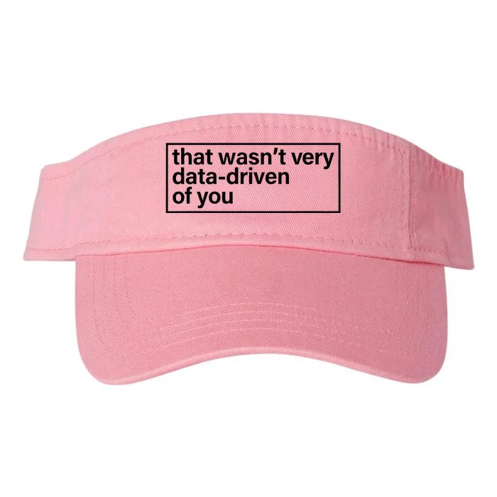 That Wasn’T Very Data Driven Of You Humor Quote Valucap Bio-Washed Visor