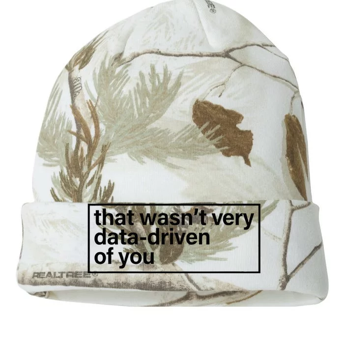 That Wasn’T Very Data Driven Of You Humor Quote Kati - 12in Camo Beanie