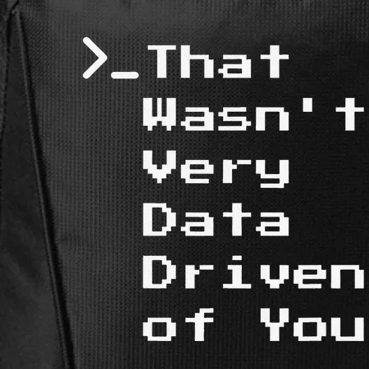 That WasnT Very Data Driven Funny Data Analyst Humor City Backpack