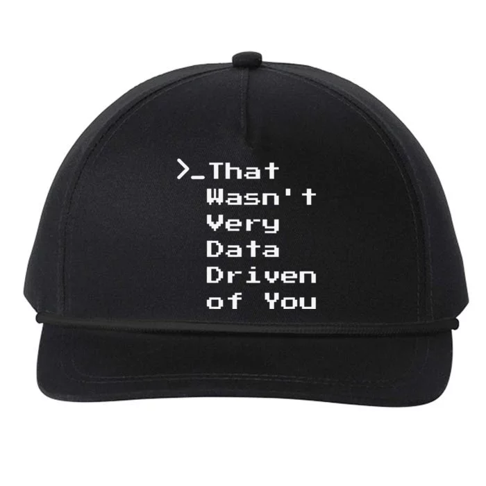 That WasnT Very Data Driven Funny Data Analyst Humor Snapback Five-Panel Rope Hat