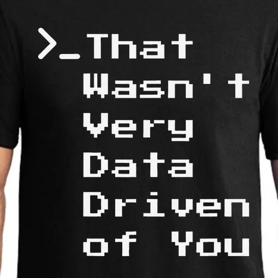 That WasnT Very Data Driven Funny Data Analyst Humor Pajama Set