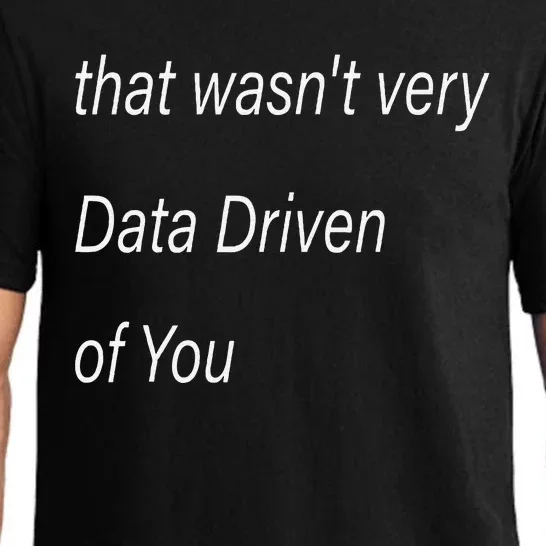 That WasnT Very Data Driven Of You S Pajama Set