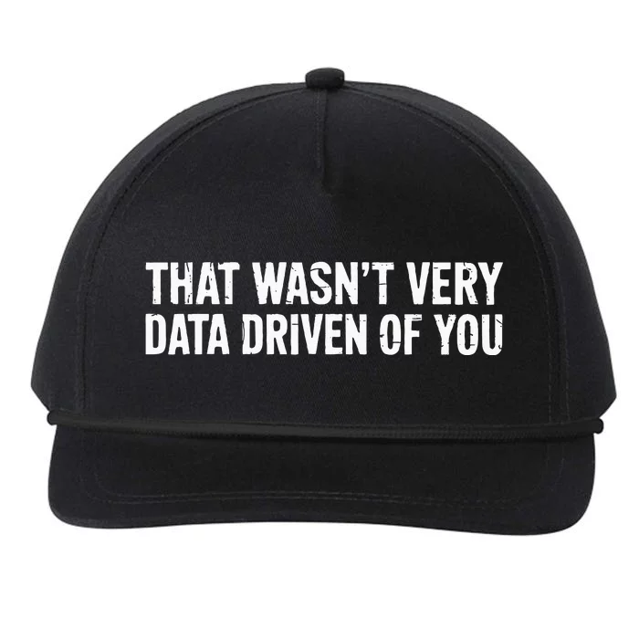 That WasnT Very Data Driven Of You Snapback Five-Panel Rope Hat