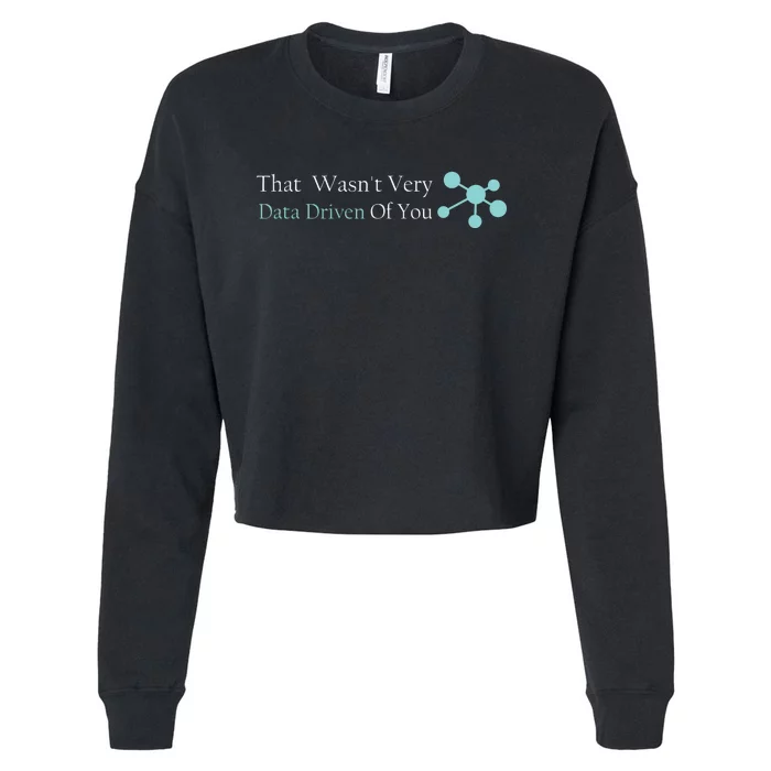 That WasnT Very Datadriven Of You Data Geek Cropped Pullover Crew