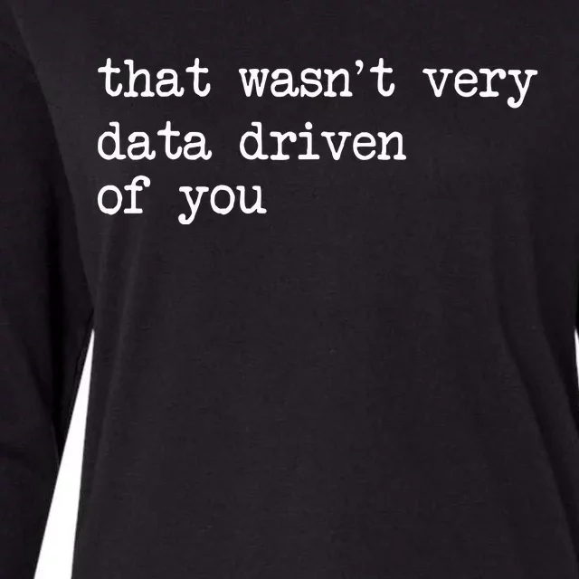 That WasnT Very Data Driven Of You Womens Cotton Relaxed Long Sleeve T-Shirt