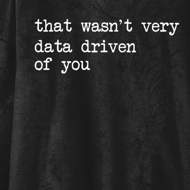 That WasnT Very Data Driven Of You Hooded Wearable Blanket