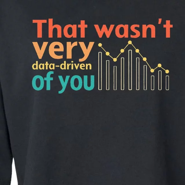 That WasnT Very Data Driven Of You Chart Cropped Pullover Crew