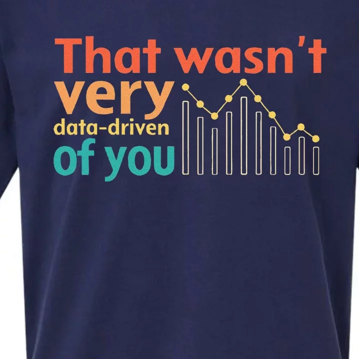 That WasnT Very Data Driven Of You Chart Sueded Cloud Jersey T-Shirt