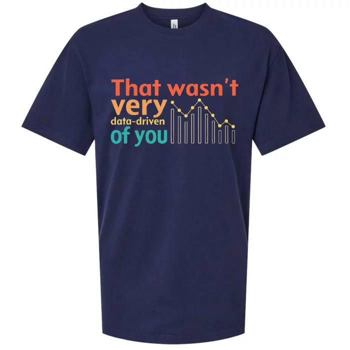 That WasnT Very Data Driven Of You Chart Sueded Cloud Jersey T-Shirt