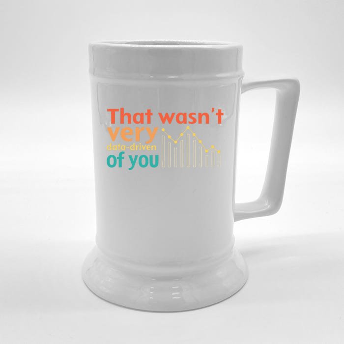 That WasnT Very Data Driven Of You Chart Front & Back Beer Stein