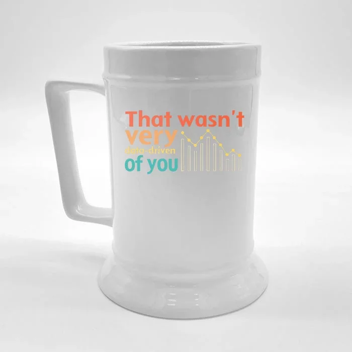 That WasnT Very Data Driven Of You Chart Front & Back Beer Stein