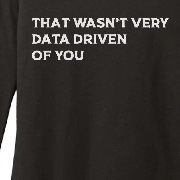 That WasnT Very Data Driven Of You Womens CVC Long Sleeve Shirt