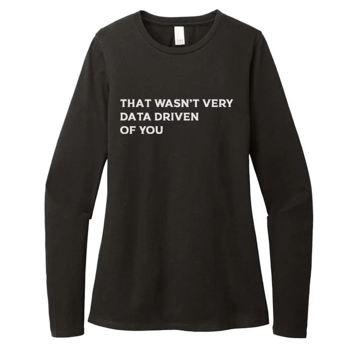 That WasnT Very Data Driven Of You Womens CVC Long Sleeve Shirt