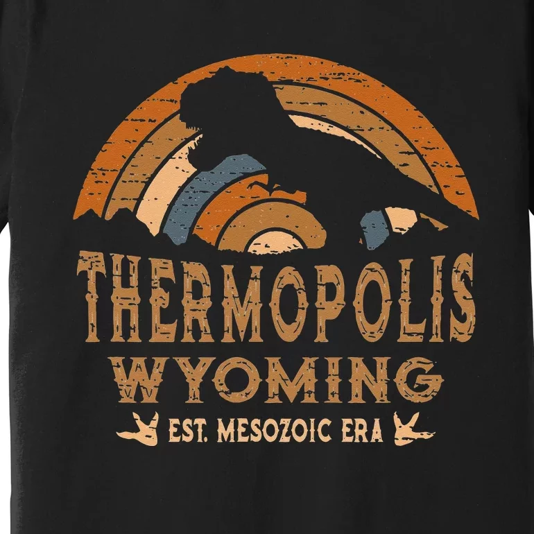 Thermopolis Wyoming WY Dino Dinosaur Paleontology T Rex Premium T-Shirt