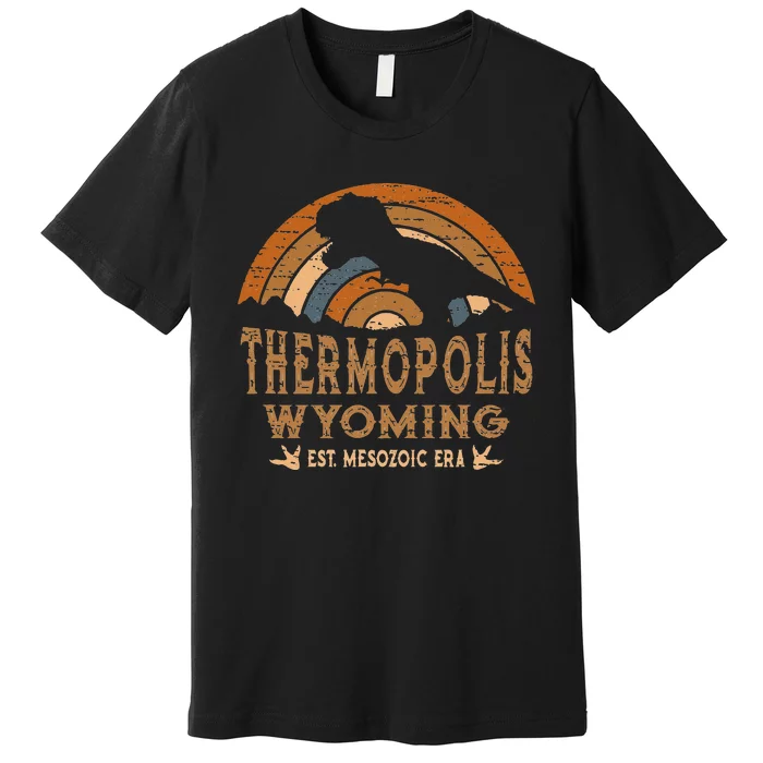 Thermopolis Wyoming WY Dino Dinosaur Paleontology T Rex Premium T-Shirt