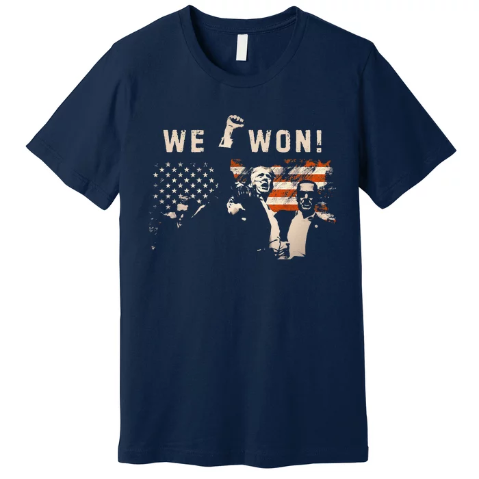 Trump We Won Wins Inauguration 47th Us President Election Premium T-Shirt