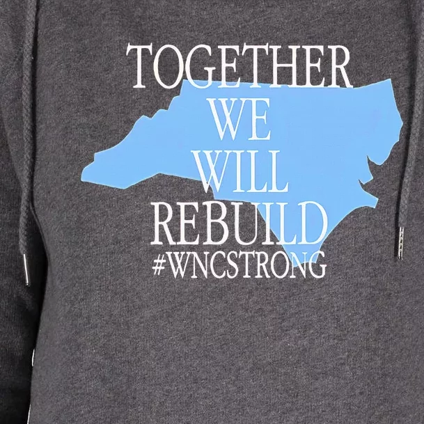 Together We Will Rebuild Wnc Strong Womens Funnel Neck Pullover Hood