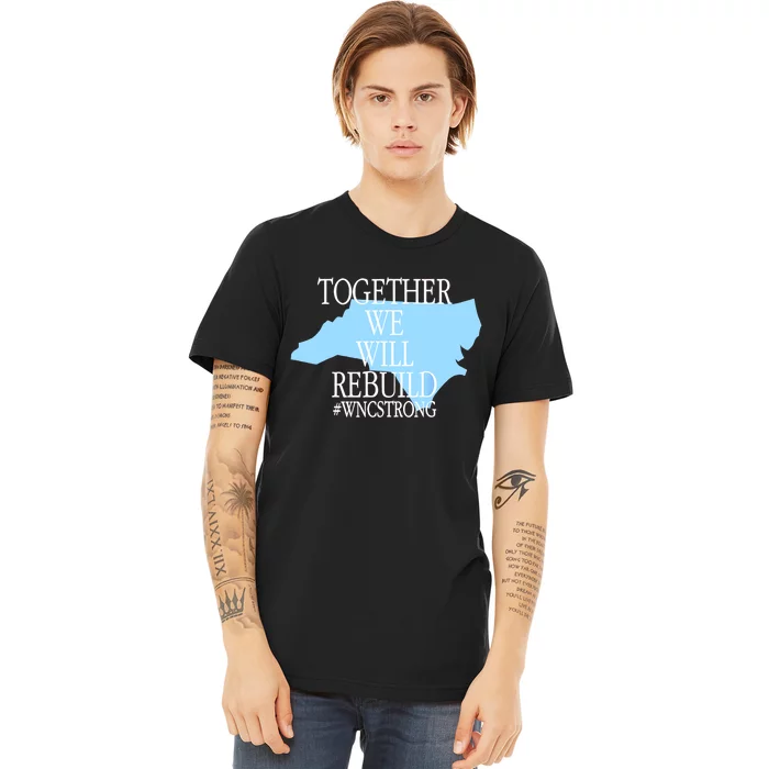 Together We Will Rebuild Wnc Strong Premium T-Shirt