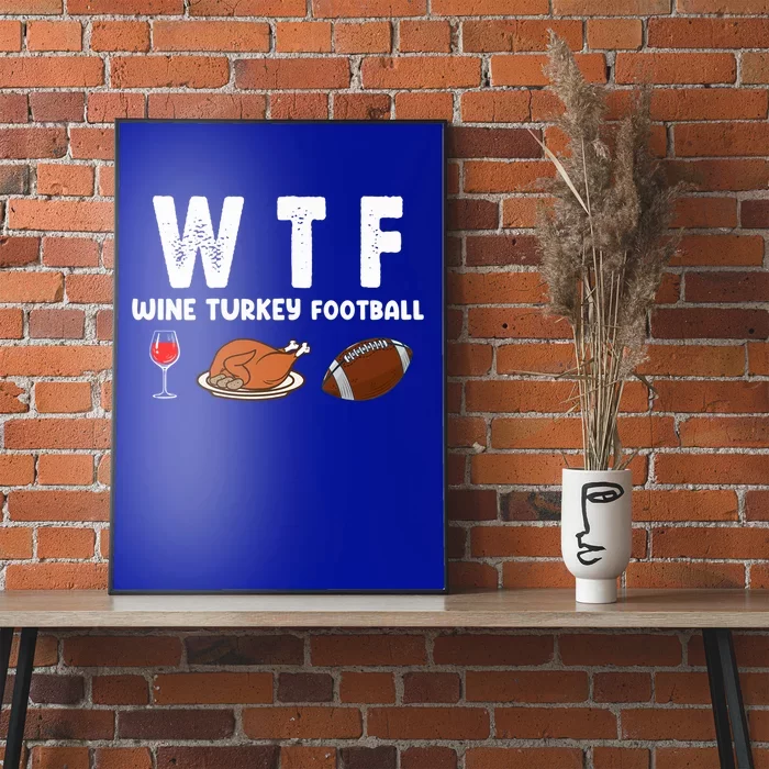 Thanksgiving Wtf Wine Turkey Family Football Funny Party Gift Poster