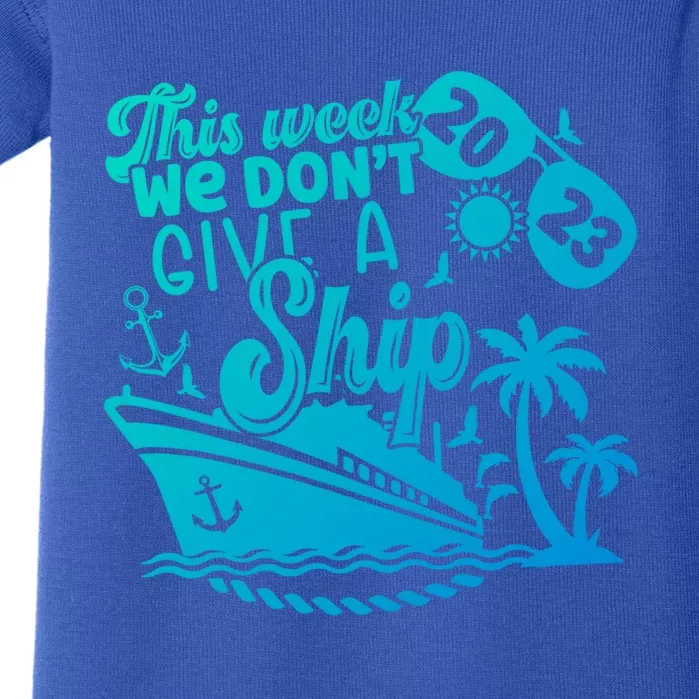 This Week We Don’T Give A Ship Funny Cruise Summer Vacation Funny Gift Baby Bodysuit