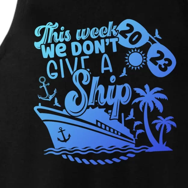 This Week We Don’T Give A Ship Funny Cruise Summer Vacation Funny Gift Ladies Tri-Blend Wicking Tank