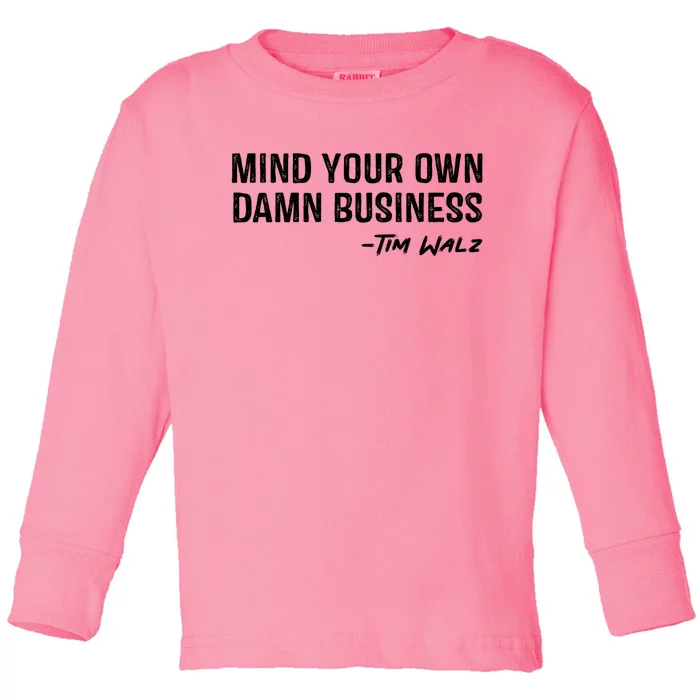 Tim Walz Waltz Mind Your Own Damn Business Toddler Long Sleeve Shirt