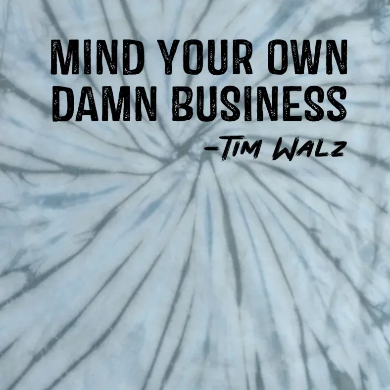 Tim Walz Waltz Mind Your Own Damn Business Tie-Dye T-Shirt