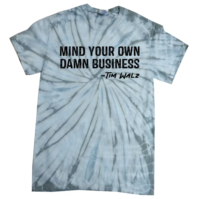 Tim Walz Waltz Mind Your Own Damn Business Tie-Dye T-Shirt