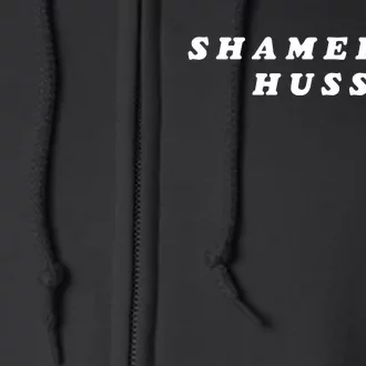 The Woman Wearing Shameless Hussy Full Zip Hoodie