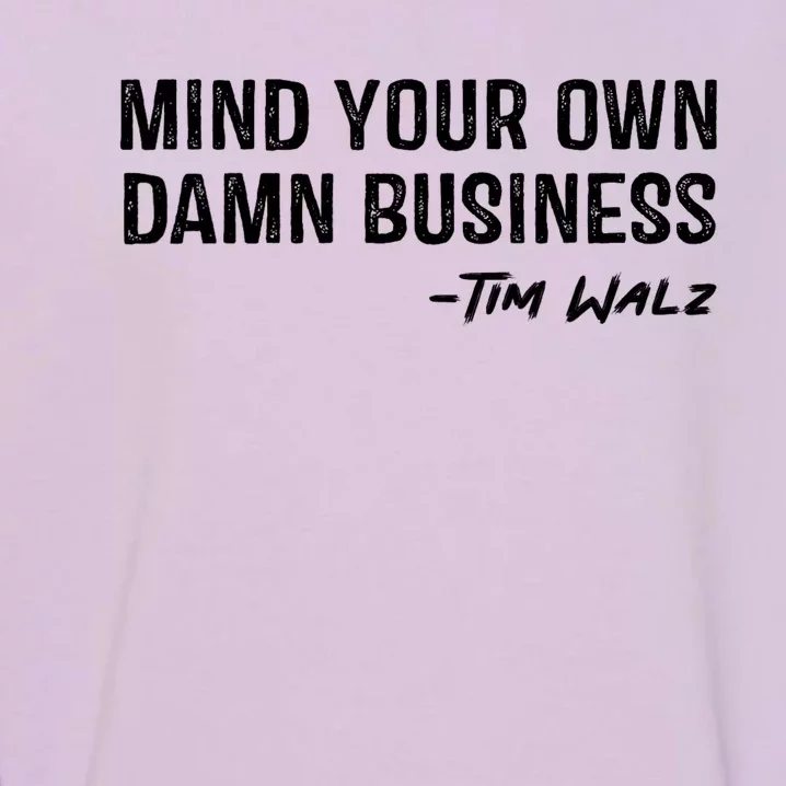 Tim Walz Waltz Mind Your Own Damn Business Garment-Dyed Sweatshirt