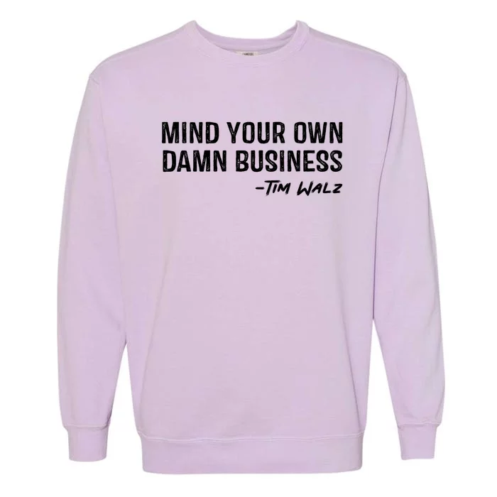 Tim Walz Waltz Mind Your Own Damn Business Garment-Dyed Sweatshirt