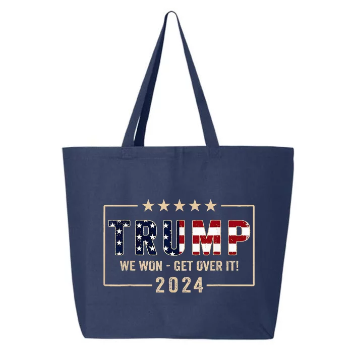 Trump We Won Get Over It 2024 President 47th Of White House 25L Jumbo Tote